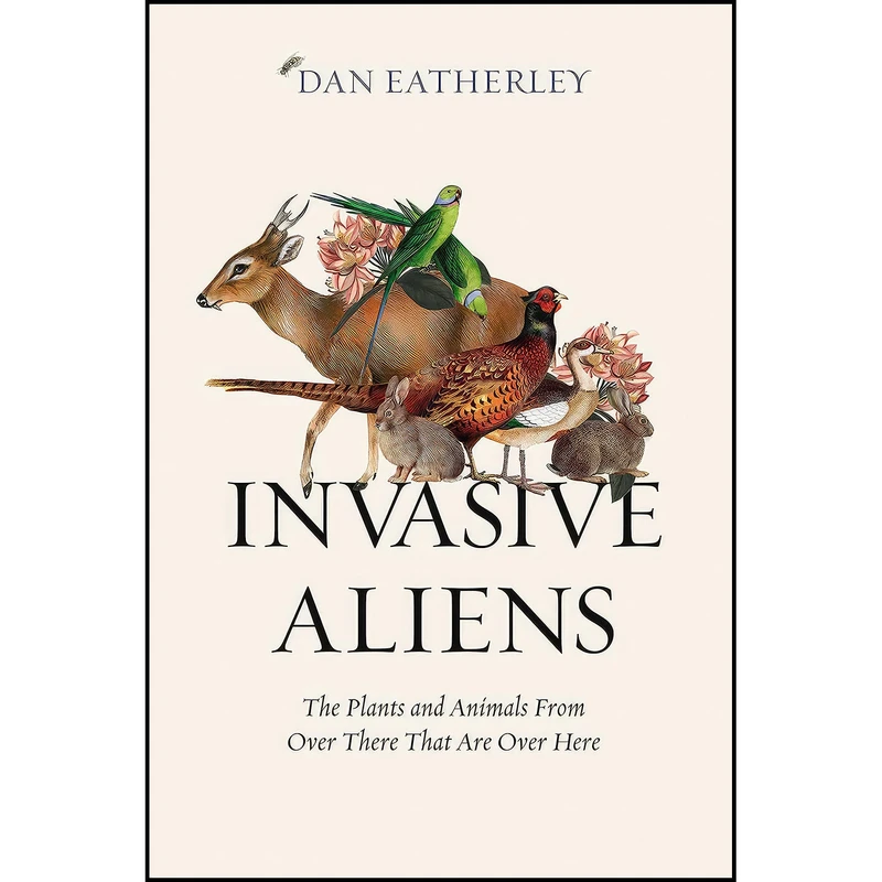 کتاب Invasive Aliens اثر Dan Eatherley انتشارات William Collins