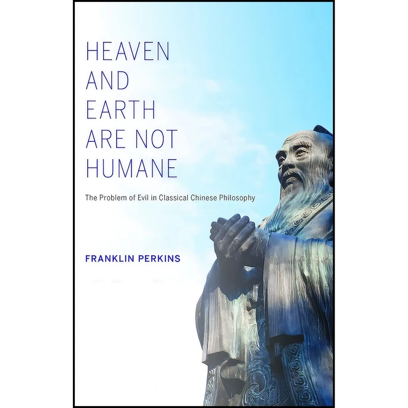 کتاب Heaven and Earth Are Not Humane اثر Franklin Perkins انتشارات Indiana University Press