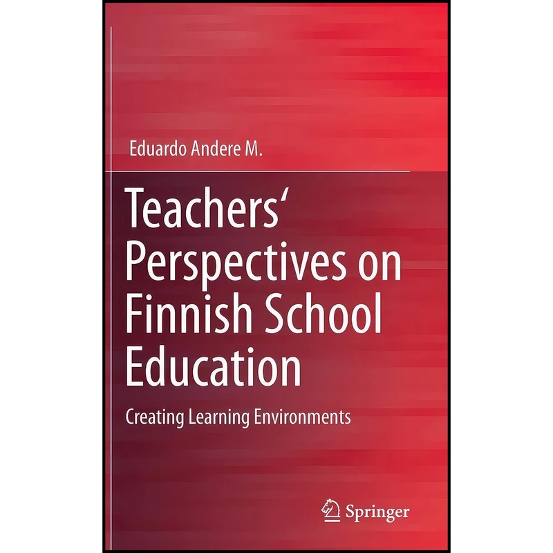 کتاب Teachers' Perspectives on Finnish School Education اثر Eduardo Andere M انتشارات Springer