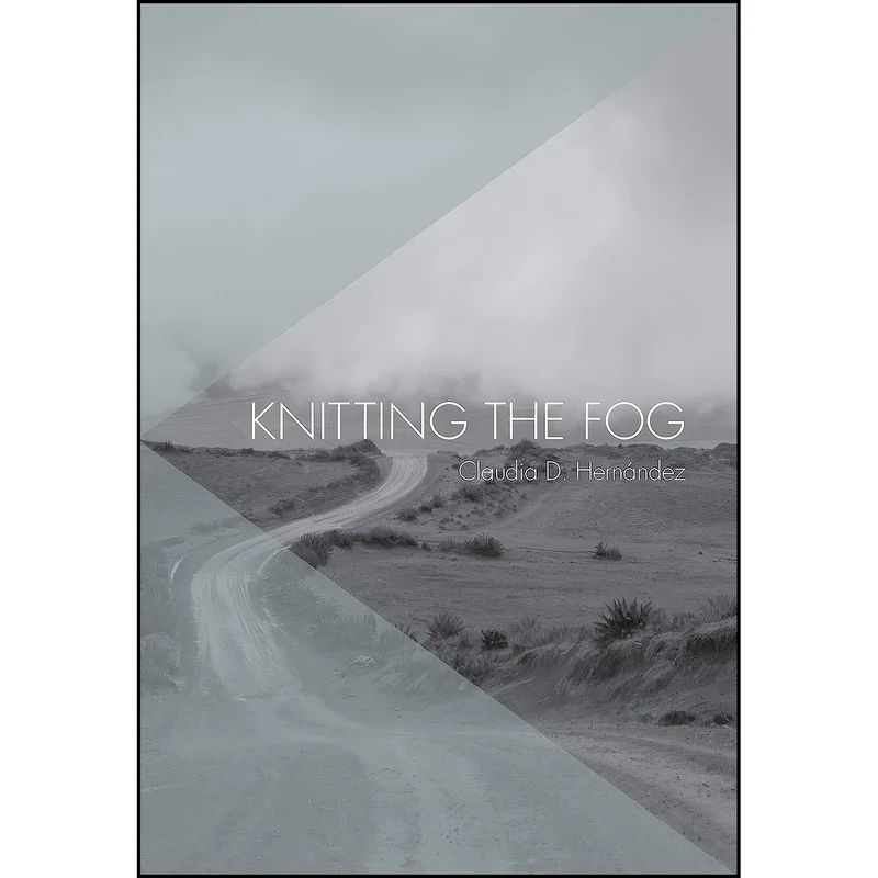 کتاب Knitting the Fog اثر Claudia D. Hernandez انتشارات The Feminist Press at CUNY