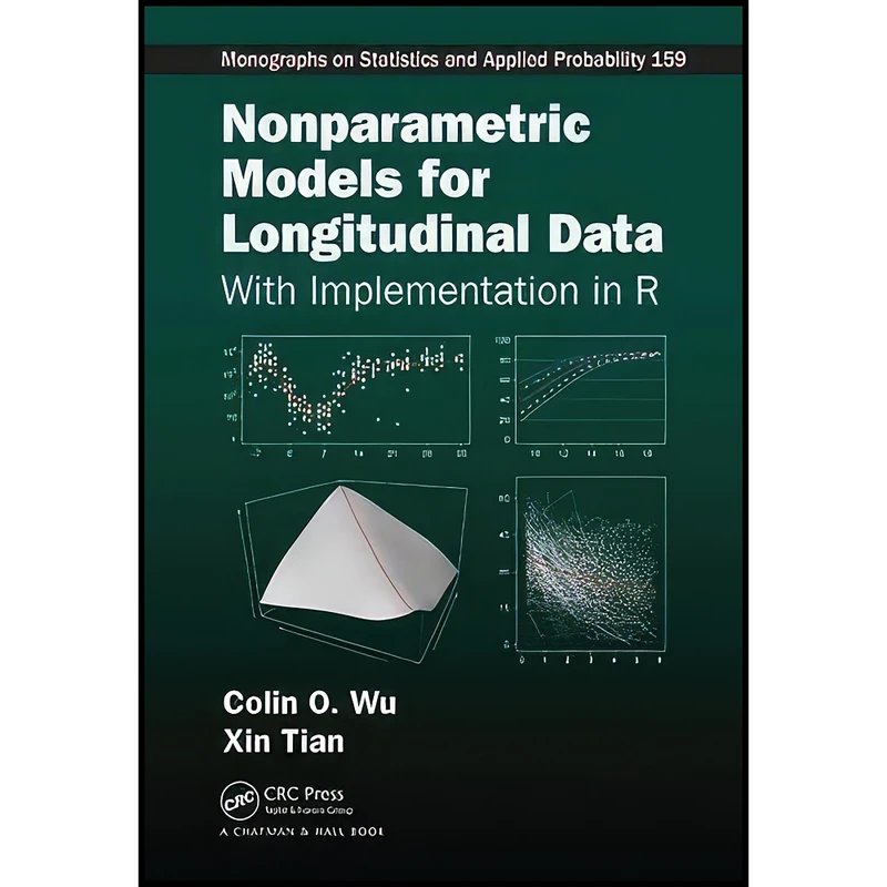 کتاب Nonparametric Models for Longitudinal Data اثر Colin O. Wu and Xin Tian انتشارات Chapman and Hall/CRC