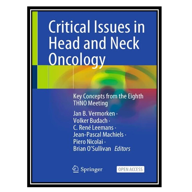 کتاب Critical Issues in Head and Neck Oncology اثر جمعی ازنویسندگان انتشارات مؤلفین طلایی