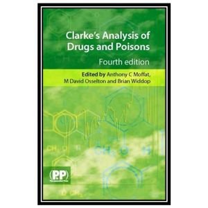 کتاب Clarkes Analysis of Drugs and Poisons, 4th Edition اثر Anthony C. Moffat انتشارات مؤلفین طلایی