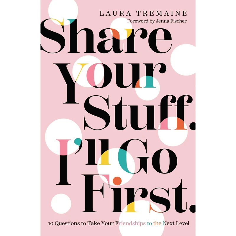 کتاب Share Your Stuff. I'll Go First. اثر Laura Tremaine انتشارات HarperCollins Christian Publishing
