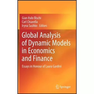 کتاب Global Analysis of Dynamic Models in Economics and Finance اثر جمعي از نويسندگان انتشارات Springer