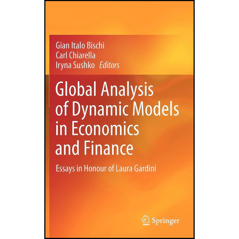 کتاب Global Analysis of Dynamic Models in Economics and Finance اثر جمعي از نويسندگان انتشارات Springer