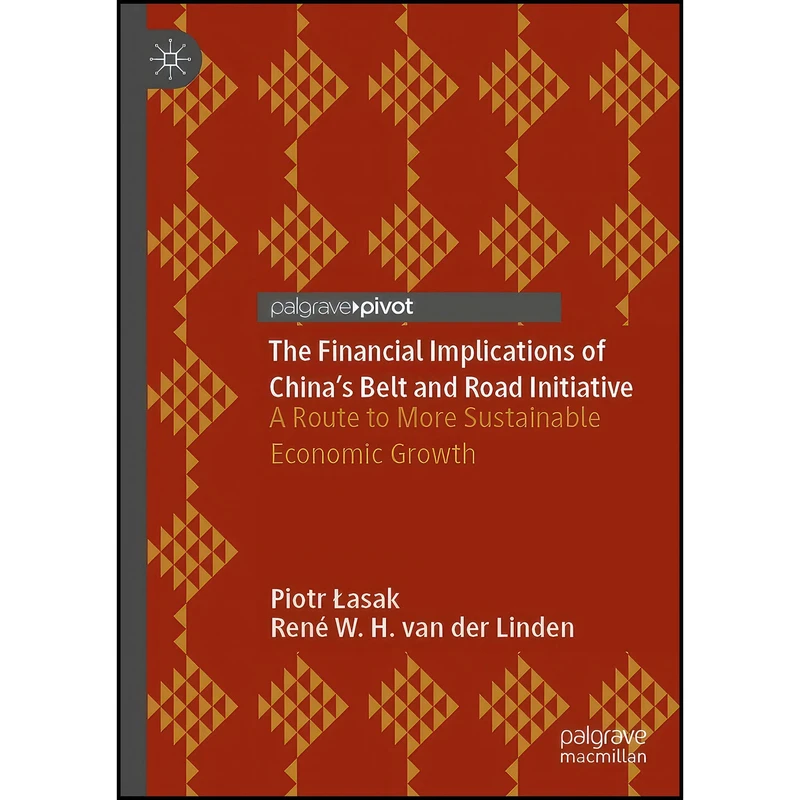 کتاب The Financial Implications of China’s Belt and Road Initiative اثر جمعي از نويسندگان انتشارات Palgrave Pivot