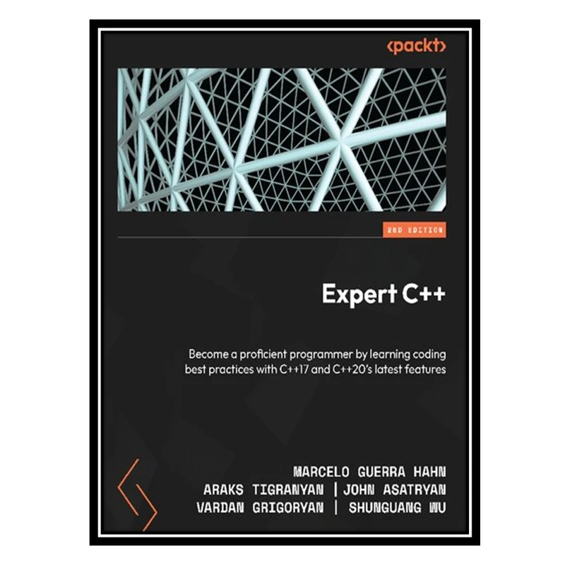 کتاب Expert C++: Become a proficient programmer by learning coding best practices with C++17 and C++20's latest features, 2nd Edition اثر جمعی از نویسندگان انتشارات مؤلفین طلایی