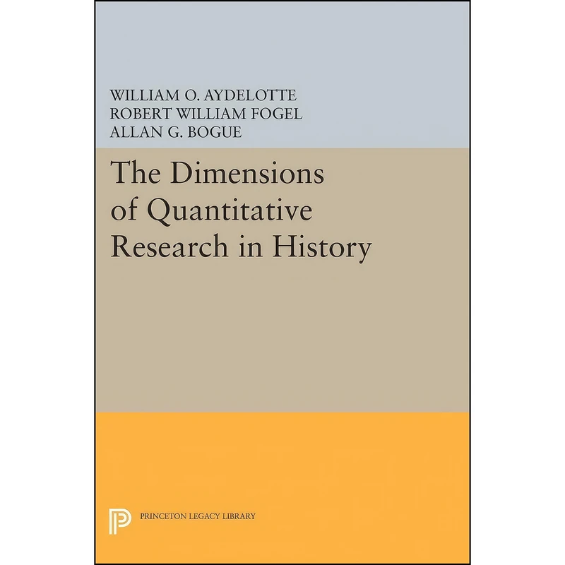کتاب The Dimensions of Quantitative Research in History  اثر جمعي از نويسندگان انتشارات Princeton University Press