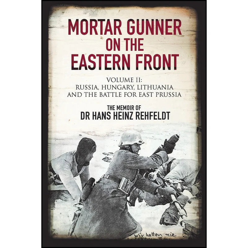 کتاب Mortar Gunner on the Eastern Front اثر جمعي از نويسندگان انتشارات Greenhill Books