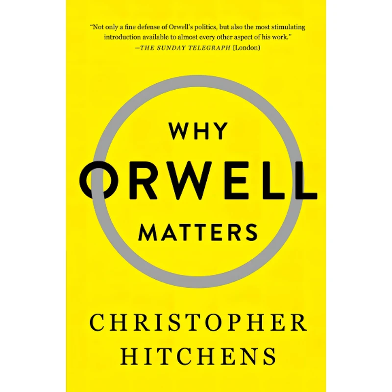 کتاب Why Orwell Matters اثر Christopher Hitchens انتشارات تازه ها