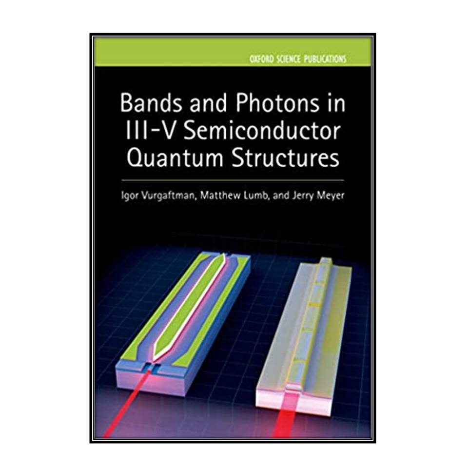  کتاب Bands and Photons in III-V Semiconductor Quantum Structures اثر جمعي از نويسندگان انتشارات مؤلفين طلايي