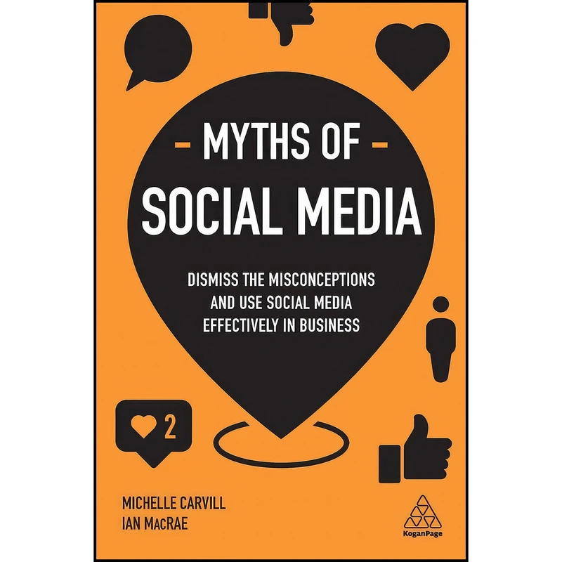 کتاب Myths of Social Media اثر Michelle Carvill and Ian MacRae انتشارات Kogan Page