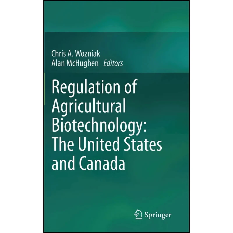 کتاب Regulation of Agricultural Biotechnology اثر Chris A. Wozniak and Alan McHughen انتشارات تازه ها