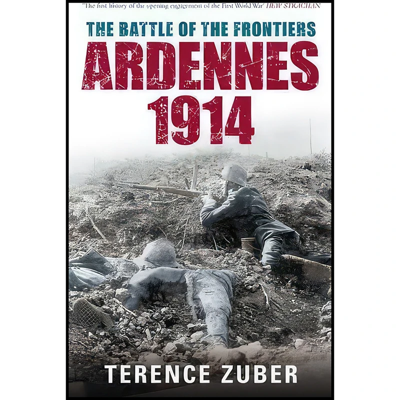 کتاب The Battle of the Frontiers اثر Terence Zuber انتشارات Tempus