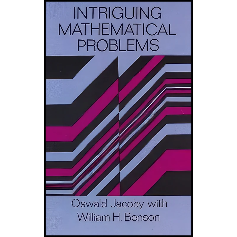 کتاب Intriguing Mathematical Problems  اثر Oswald Jacoby and William H. Benson انتشارات Dover Publications