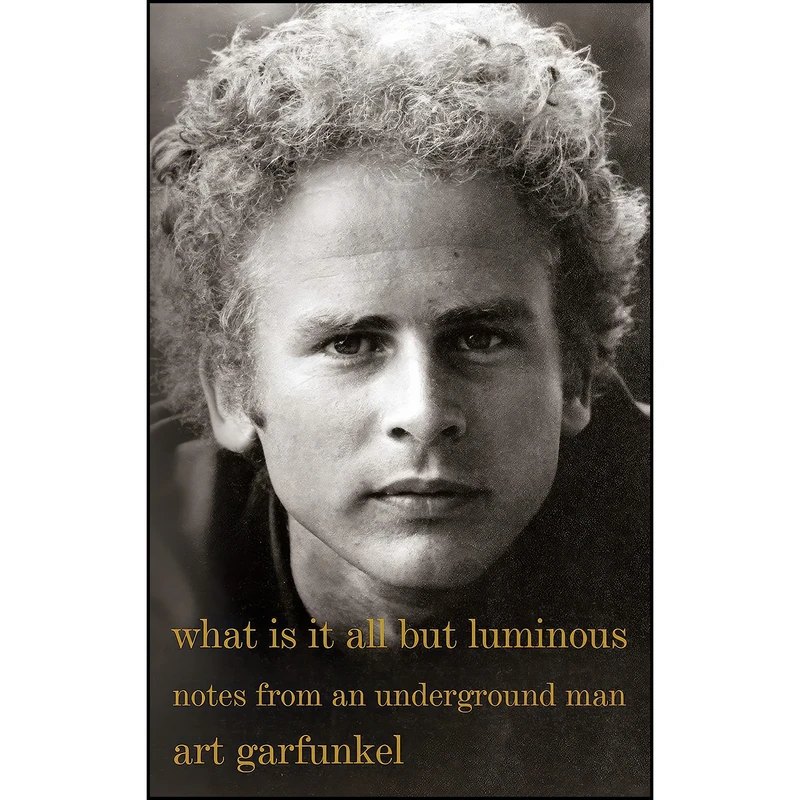 کتاب What Is It All but Luminous اثر Art Garfunkel انتشارات Vintage