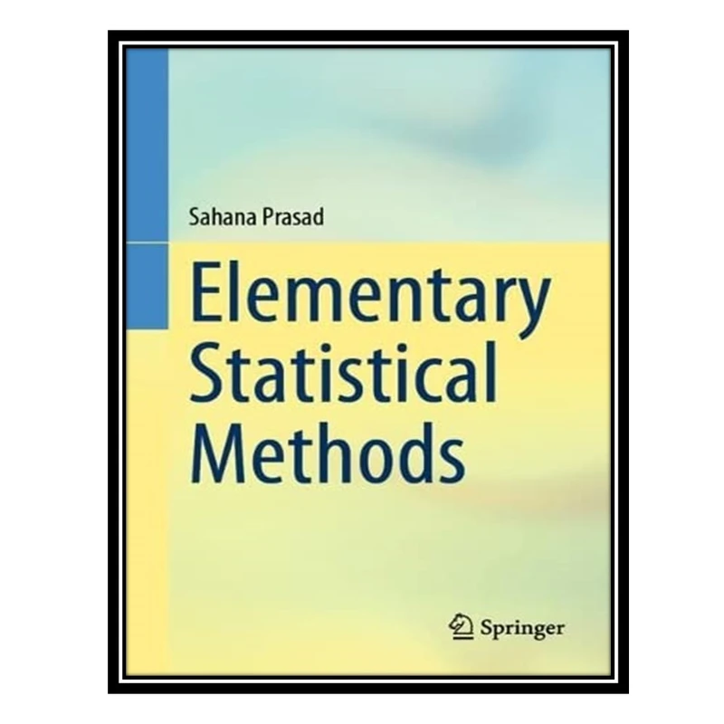 کتاب Elementary Statistical Methods اثر Sahana Prasad انتشارات مؤلفین طلایی