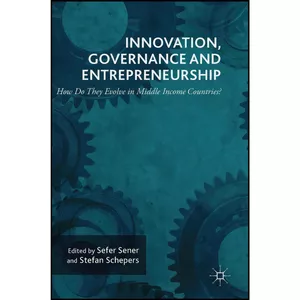کتاب Innovation, Governance and Entrepreneurship اثر Sefer Sener and Stefan Schepers انتشارات Palgrave Macmillan