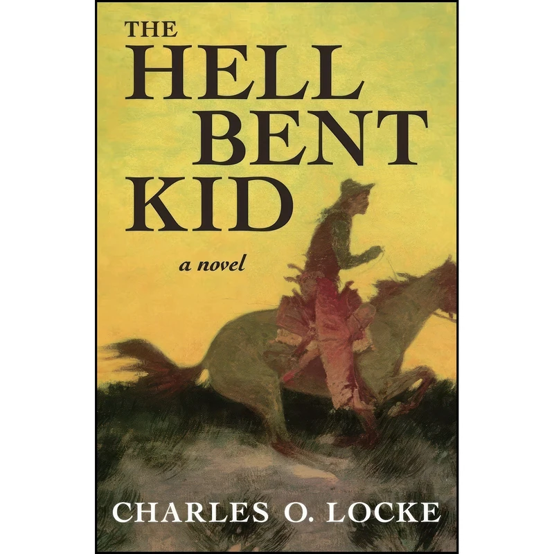 کتاب The Hell Bent Kid اثر Charles Otis Locke انتشارات Open Road Media