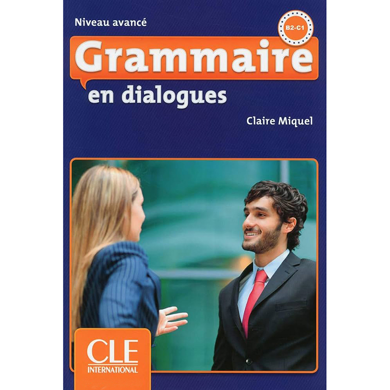 کتاب Grammaire en dialogues niveau avance اثر Claire Miquel انتشارات CLE international