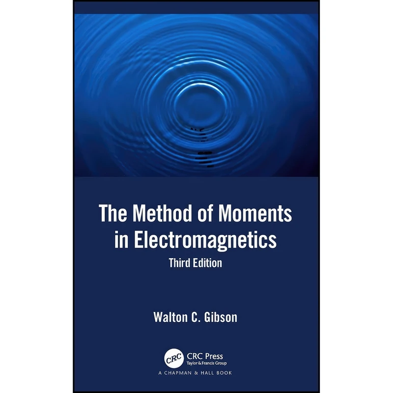 کتاب The Method of Moments in Electromagnetics اثر Walton C. Gibson انتشارات Chapman and Hall/CRC