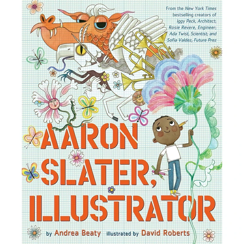 کتاب Aaron Slater Illustrator اثر Andrea Beaty and David Roberts انتشارات Harry N. Abrams