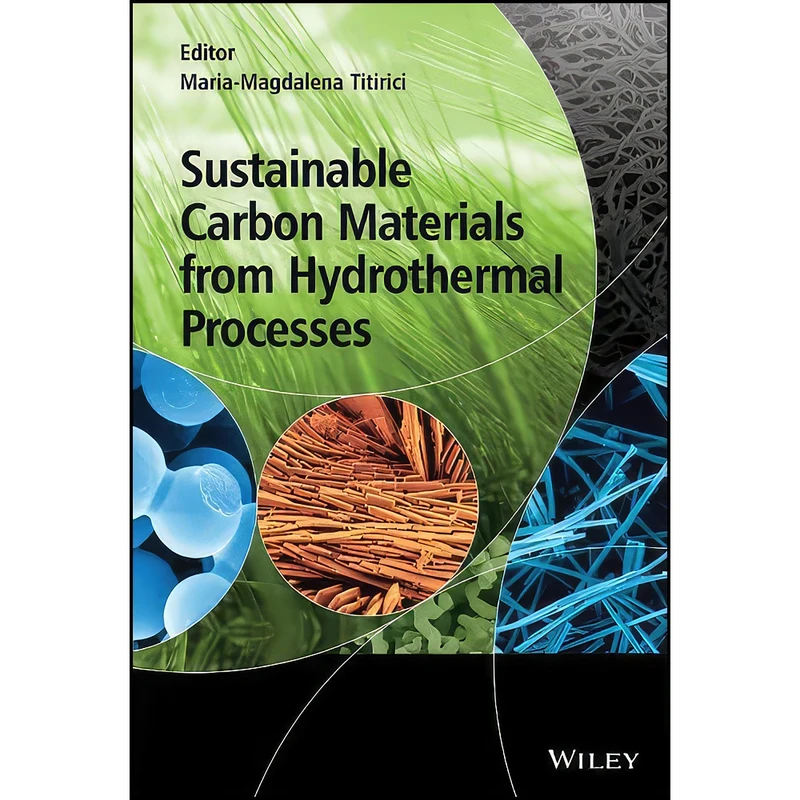 کتاب Sustainable Carbon Materials from Hydrothermal Processes اثر Maria-Magdalena Titirici انتشارات Wiley