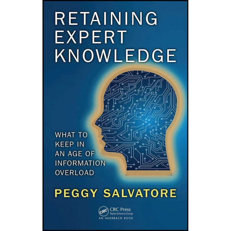 کتاب Retaining Expert Knowledge اثر Peggy Salvatore انتشارات Auerbach Publications
