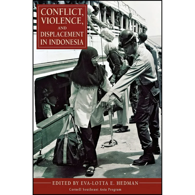 کتاب Conflict, Violence, and Displacement in Indonesia  اثر Eva-Lotta E. Hedman انتشارات Southeast Asia Program Publications