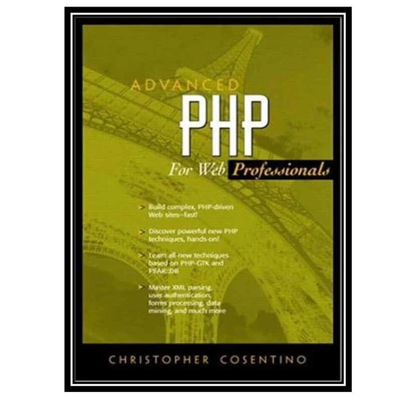 کتاب Advanced PHP for Web Professionals اثر Christopher Cosentino انتشارات مؤلفین طلایی