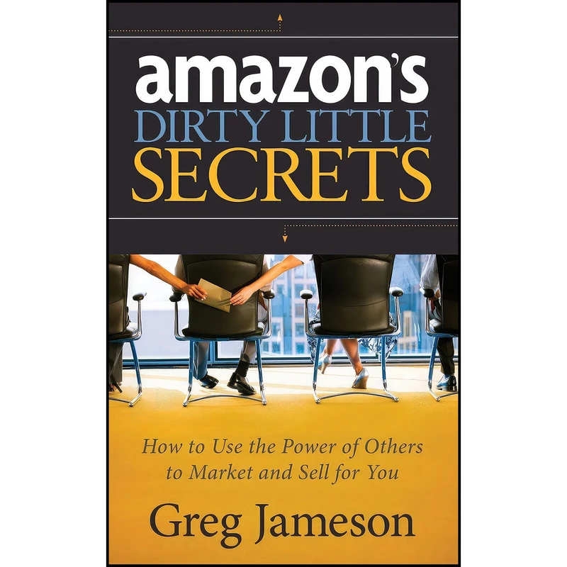 کتاب Amazon s Dirty Little Secrets اثر Greg Jameson انتشارات Morgan James Publishing