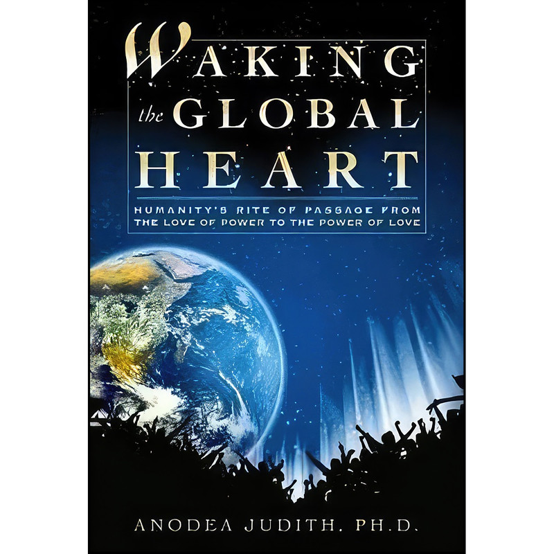 کتاب Waking the Global Heart اثر Anodea Judith انتشارات Energy Psychology Press