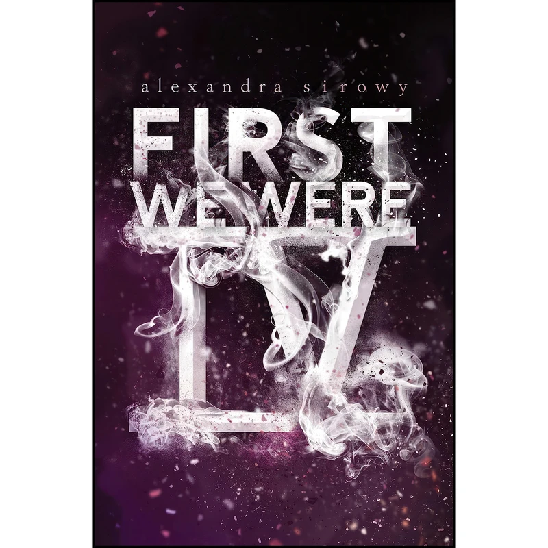 کتاب First We Were IV اثر Alexandra Sirowy انتشارات Simon & Schuster Books for Young Readers