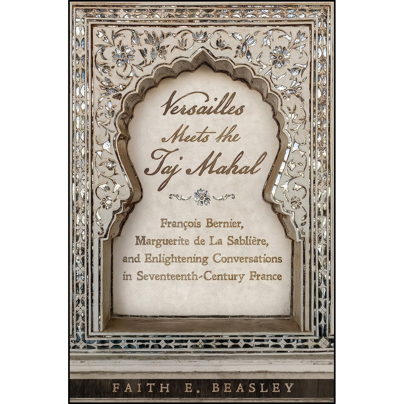 کتاب Versailles Meets the Taj Mahal اثر Faith E. Beasley انتشارات University of Toronto Press