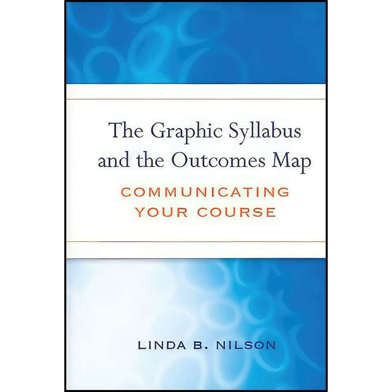 کتاب The Graphic Syllabus and the Outcomes Map اثر Linda Burzotta Nilson انتشارات Jossey-Bass