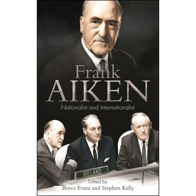 کتاب Frank Aiken اثر Bryce Evans and Stephen Kelly انتشارات Irish Academic Press
