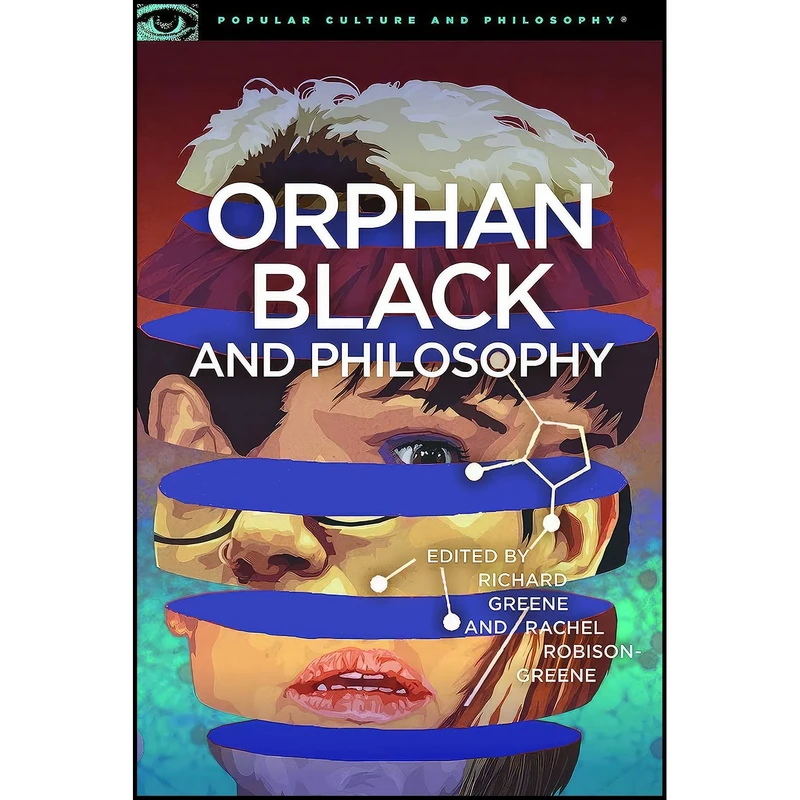 کتاب Orphan Black and Philosophy اثر Richard Greene and Rachel Robison-Greene انتشارات Open Court