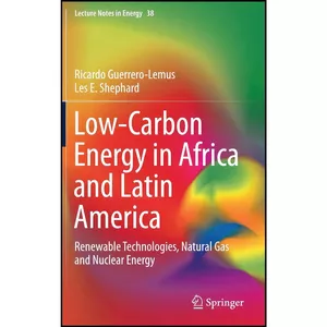 کتاب Low-Carbon Energy in Africa and Latin America اثر جمعي از نويسندگان انتشارات Springer