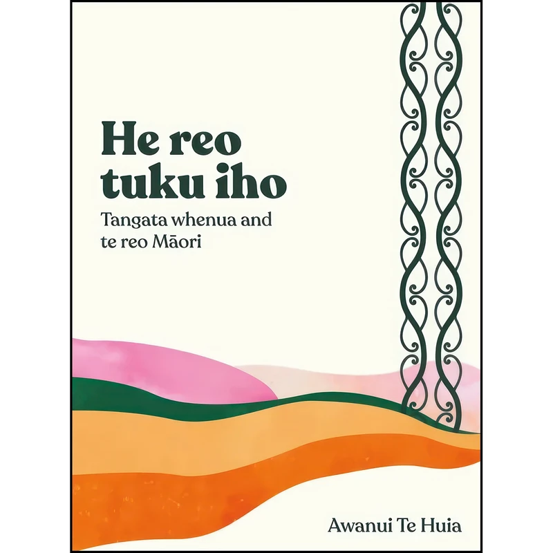 کتاب He Reo Tuku Iho اثر Awanui Te Huia انتشارات Victoria University Press