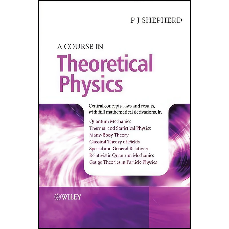 کتاب A Course in Theoretical Physics اثر Peter J. Shepherd انتشارات Wiley