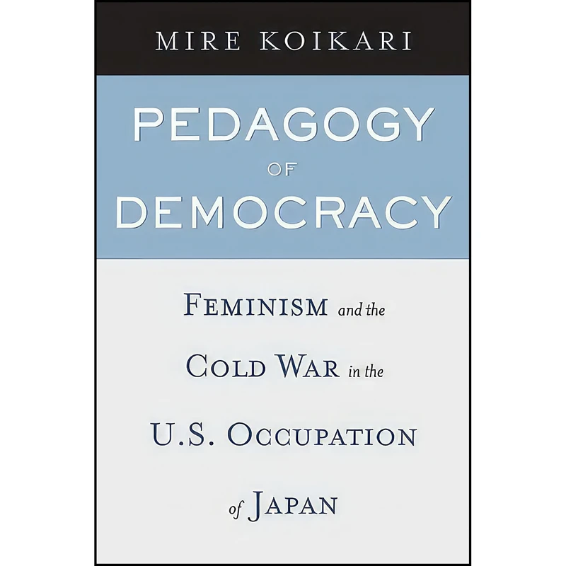 کتاب Pedagogy of Democracy اثر Mire Koikari انتشارات Temple University Press