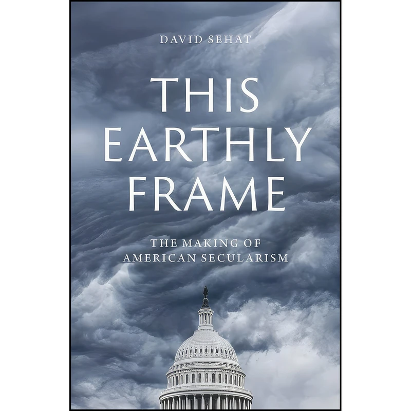 کتاب This Earthly Frame اثر David Sehat انتشارات Yale University Press