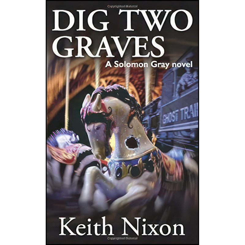کتاب Dig Two Graves اثر Keith Nixon انتشارات تازه ها