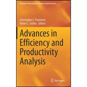 کتاب Advances in Efficiency and Productivity Analysis  اثر جمعي از نويسندگان انتشارات Springer