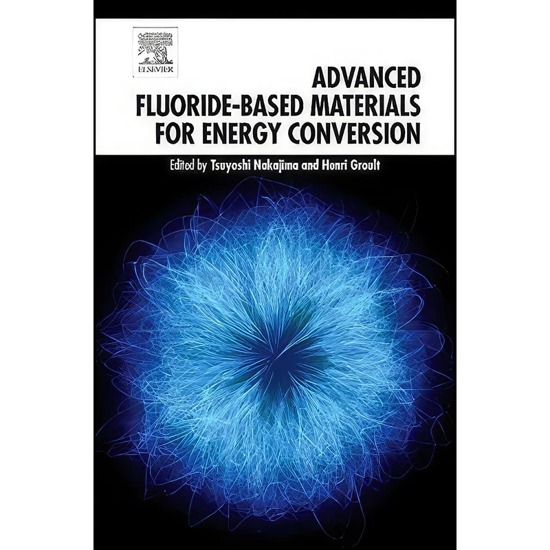 کتاب Advanced Fluoride-Based Materials for Energy Conversion اثر Tsuyoshi Nakajima and Henri Groult انتشارات Elsevier