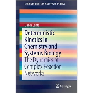 کتاب Deterministic Kinetics in Chemistry and Systems Biology اثر G&amp;aacute;bor Lente انتشارات Springer