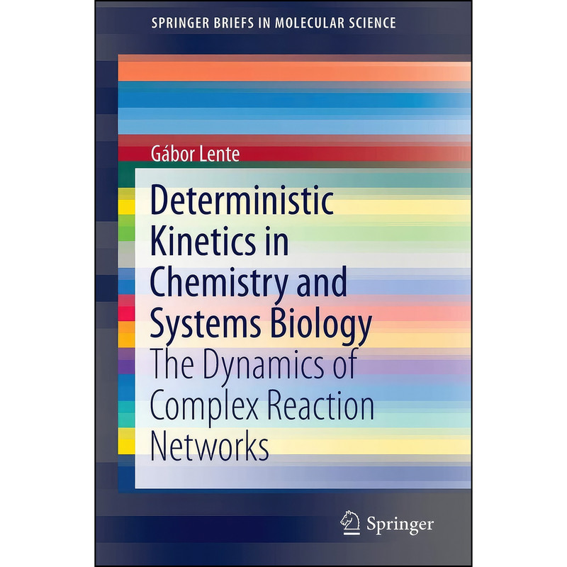 کتاب Deterministic Kinetics in Chemistry and Systems Biology اثر G&aacute;bor Lente انتشارات Springer