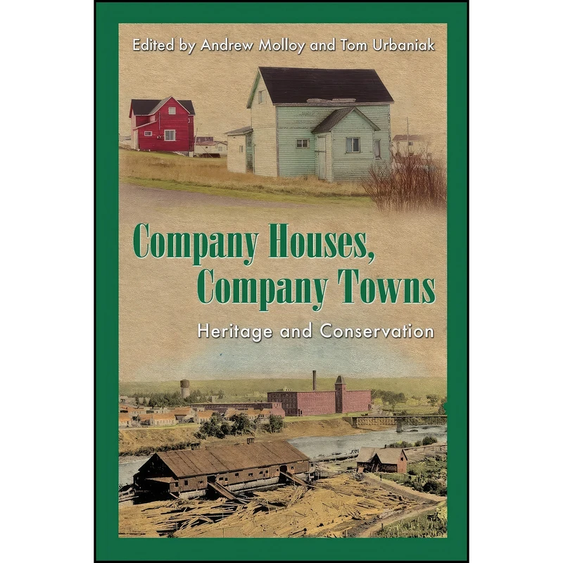 کتاب Company Houses, Company Towns اثر Andrew Molloy and Tom Urbaniak انتشارات Nimbus Publishing