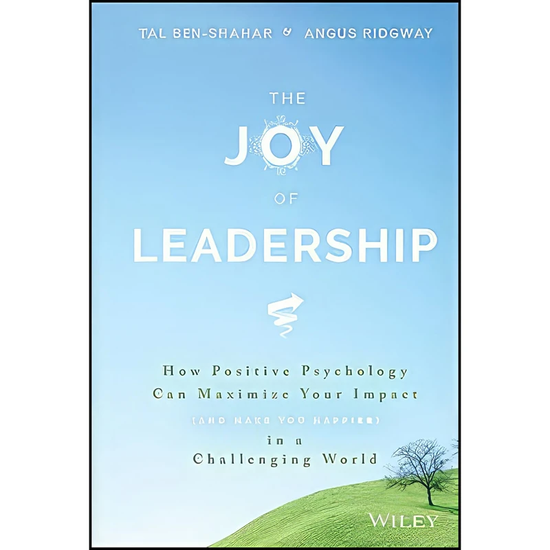 کتاب The Joy of Leadership اثر Tal Ben-Shahar and Angus Ridgway انتشارات Wiley